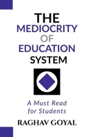 The Mediocrity of Education System: A Must Read for Students B0DZ2XCJX2 Book Cover