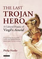 The Last Trojan Hero: A Cultural History of Virgil's Aeneid 1784534838 Book Cover