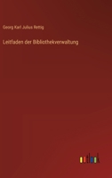 Leitfaden der Bibliothekverwaltung (German Edition) 3368649876 Book Cover