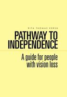 Pathway to Independence: A Guide for People with Vision Loss 1465393684 Book Cover