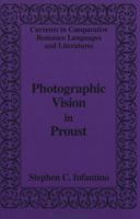 Photographic Vision in Proust (Currents in Comparative Romance Language and Literature, Vol 6) 0820417610 Book Cover