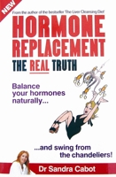 Hormone Replacement The Real Truth - Balance Your Hormones Naturally 0967398312 Book Cover