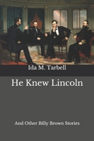 He Knew Lincoln, and Other Billy Brown Stories 151933043X Book Cover