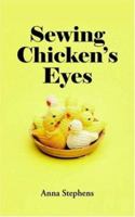 Sewing Chicken's Eyes 1425924565 Book Cover