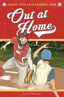 Out at Home: A Choose Your Path Baseball Book 1940647185 Book Cover