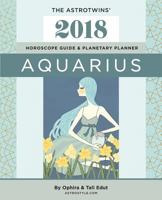 Aquarius 2018: The AstroTwins' Horoscope Guide & Planetary Planner 1977580688 Book Cover