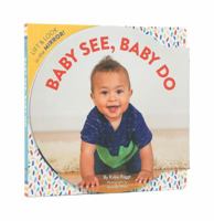 Baby See, Baby Do: Lift  look in the mirror! (Baby's First Book, Books for Toddlers, Gifts for Expecting Parents) 1452168903 Book Cover