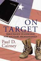 On Target: Bible-Based Leadership for Military Professionals 1452072302 Book Cover