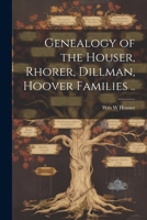 Genealogy of the Houser, Rhorer, Dillman, Hoover Families .. 102122622X Book Cover