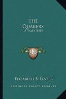 The Quakers: A Tale 1167203968 Book Cover