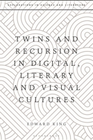 Entwined Being: Twins in Literary, Digital and Visual Culture 1350169153 Book Cover