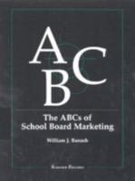 The ABCs of School Board Marketing 0810839490 Book Cover