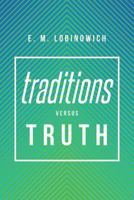 Traditions Versus Truth 164258942X Book Cover