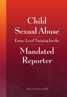 Child Sexual Abuse: Entry-Level Training for the Mandated Reporter 1878060937 Book Cover