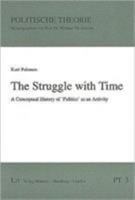 A Struggle With Time: A Conceptual History Of "Politics" As An Activity (Political Theory) (Volume 3) 382589293X Book Cover