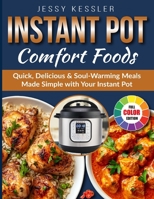 Instant Pot Comfort Foods: Quick, Delicious & Soul-Warming Meals Made Simple with Your Instant Pot B0FQTHBLQJ Book Cover