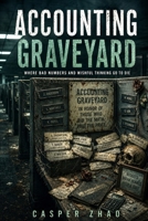 The Accounting Graveyard (A Horror Novel): Where Bad Numbers and Wishful Thinking Go to Die B0H7PQRFWG Book Cover