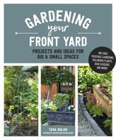 Gardening Your Front Yard: Projects and Ideas for Big and Small Spaces 0760364869 Book Cover