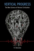 Vertical Progress: The New Science of Human Civilization 1736141104 Book Cover