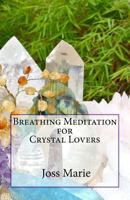 Breathing Meditation for Crystal Lovers 1492327018 Book Cover