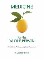 Medicine For The Whole Person: A Guide To Anthroposophical Treatment 0863153623 Book Cover