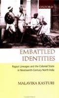 Embattled Identities: Rajput Lineages and the Colonial State in Nineteenth-Century North India 019565787X Book Cover