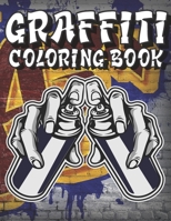 Graffiti Coloring Book: A Collection of Graffiti and Street art Coloring Pages, Graffiti Art Coloring Book for Adults, Teenagers, boys. Stress B08P3H1685 Book Cover