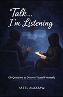 Talk... I'm Listening B0GS2CRWPR Book Cover