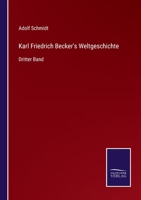 Karl Friedrich Becker's Weltgeschichte: Dritter Band 3375087160 Book Cover