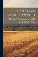 Delle Cose Rustiche Ovvero Dell'agricoltura Teorica 1248559622 Book Cover