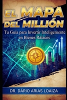 El Mapa del Millón: Tu Guía para Invertir Inteligentemente en Bienes Raíces (Imperio en Acción) (Spanish Edition) B0FSJP6RF7 Book Cover