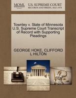 Townley v. State of Minnesota U.S. Supreme Court Transcript of Record with Supporting Pleadings 1270184644 Book Cover