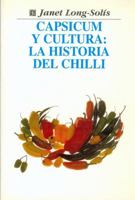 Capsicum Y Cultura: La Historia Del Chilli (Spanish Edition) 9681653807 Book Cover