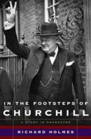 In The Footsteps Of Churchill 0465030831 Book Cover