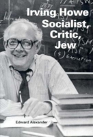 Irving Howe: Socialist, Critic, Jew (Jewish Literature and Culture) 0253333644 Book Cover
