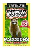 Everything You Should Know About: Raccoons Faster Learning Facts 1974380025 Book Cover