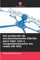 Um protocolo de encaminhamento híbrido para lidar com o congestionamento em redes AD HOC (Portuguese Edition) 6207795490 Book Cover