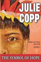 The Symbol of Hope (Tribe of the Jaguar Book 4) 1530117925 Book Cover