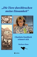 "Die Tiere durchbrachen meine Einsamkeit": Charlotte Knobloch erinnert sich (German Edition) 3384512839 Book Cover