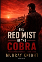 The Red Mist of the Cobra: The Balance Protocol - Book Three B0H1X98LH8 Book Cover