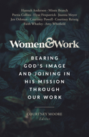 Women & Work: Bearing God’s Image and Joining in His Mission through our Work 1087787459 Book Cover