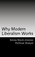Why Modern Liberalism Works 198341039X Book Cover