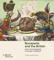 Bonaparte and the British: prints and propaganda in the age of Napoleon 0714126934 Book Cover