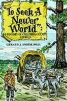 To Seek a Newer World: A History of Columbia County, Georgia 1889332461 Book Cover