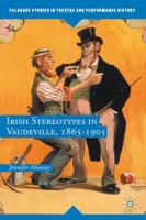 Irish Stereotypes in Vaudeville, 1865-1905 1137482648 Book Cover