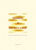 Opulence of the Jao’s Lotus: The Formation and Development of the Jao’s Lotus 9881636485 Book Cover