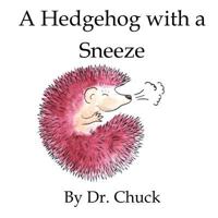 A Hedgehog with a Sneeze 1548076910 Book Cover
