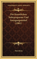 Die Kunstlichen Nahrpraparate Und Anregungsmittel (1901) 0469054875 Book Cover