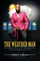 The Weather Man: Overcoming and managing the storms of life 1966642091 Book Cover