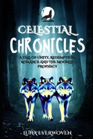 Celestial Chronicles: A Tale of Unity, Redemption, Romance and the Moonlit Prophecy B0CFWSCLRJ Book Cover